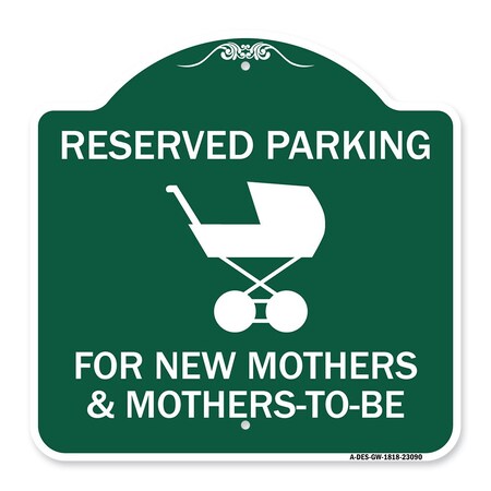 Signmission Reserved Parking for New Mothers & Mothers to Be, Green & White Alum Sign, 18" x 18", GW-1818-23090 A-DES-GW-1818-23090